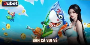 Bắn Cá Vui Vẻ Dabet - Săn Thưởng Giải Trí Cực Hấp Dẫn 2026
