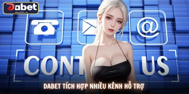 DABET tích hợp nhiều kênh hỗ trợ