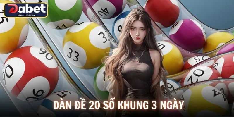 Dàn Đề 20 Số Khung 3 Ngày - Bí Quyết Nuôi Hiệu Quả Tại DABET