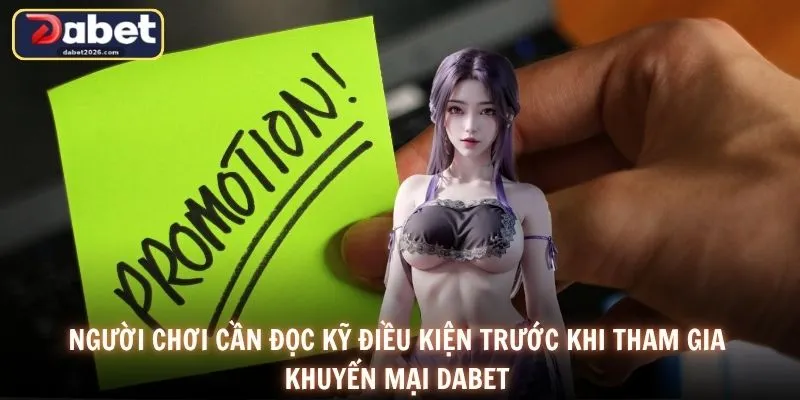 Người chơi cần đọc kỹ điều kiện trước khi tham gia khuyến mại DABET