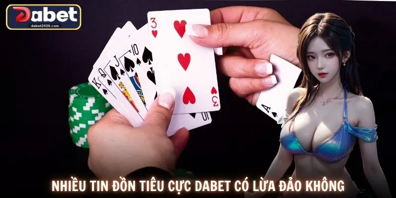 Nhiều tin đồn tiêu cực DABET có lừa đảo không