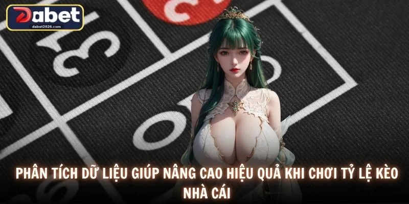 Phân tích dữ liệu giúp nâng cao hiệu quả khi chơi tỷ lệ kèo nhà cái